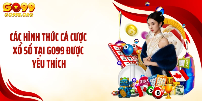 Các hình thức cá cược xổ số tại GO99 được yêu thích