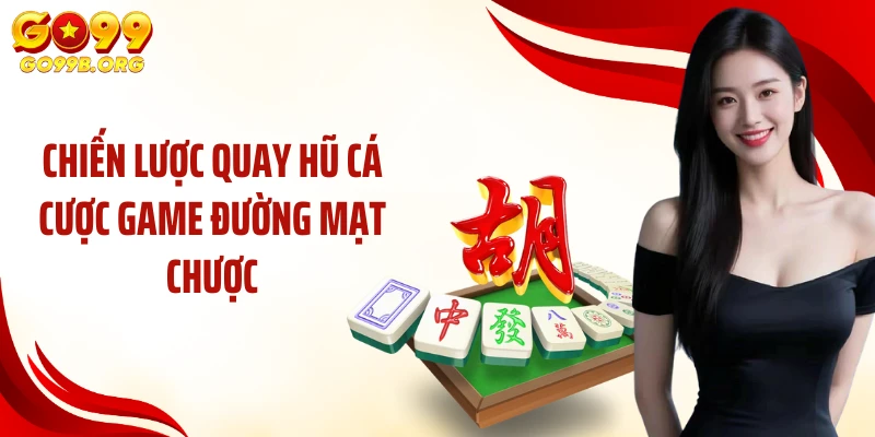 Chiến lược quay hũ cá cược game đường mạt chược