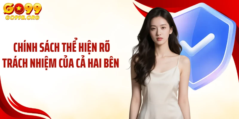 Chính sách thể hiện rõ trách nhiệm của cả hai bên 