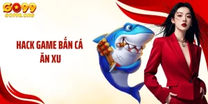 Hack Game Bắn Cá Ăn Xu GO99: Góc Khuất Ít Người Chơi Nắm Rõ