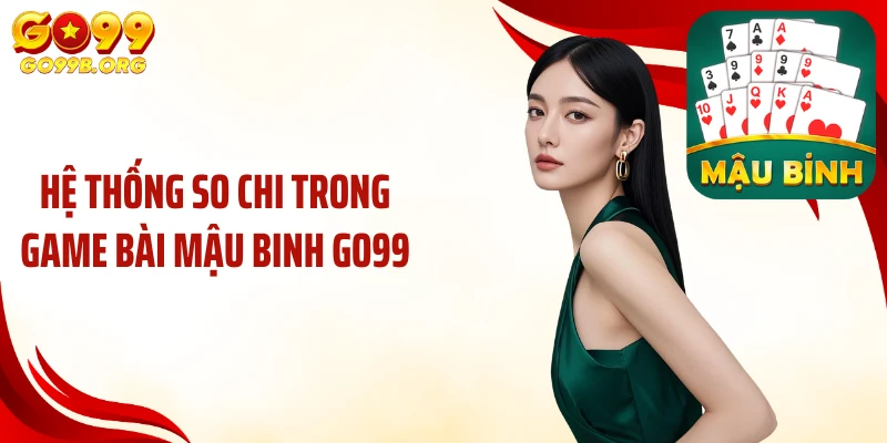 Hệ thống so chi trong game bài mậu binh GO99