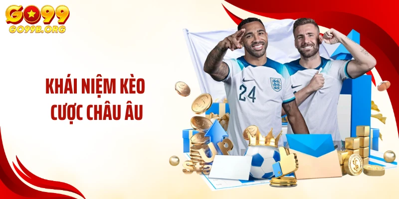 Khái niệm kèo cược Châu Âu