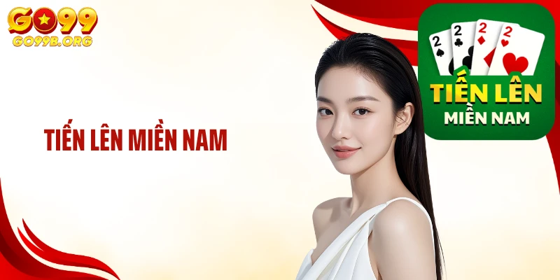 Tiến Lên Miền Nam GO99: Siêu Phẩm Đỏ Đen Cho Mọi Người Chơi