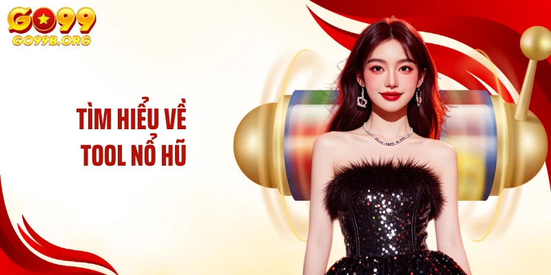 Tìm hiểu về tool nổ hũ