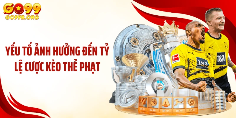 Yếu tố ảnh hưởng đến tỷ lệ cược kèo thẻ phạt